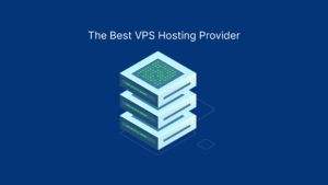 The Best VPS hosting provider