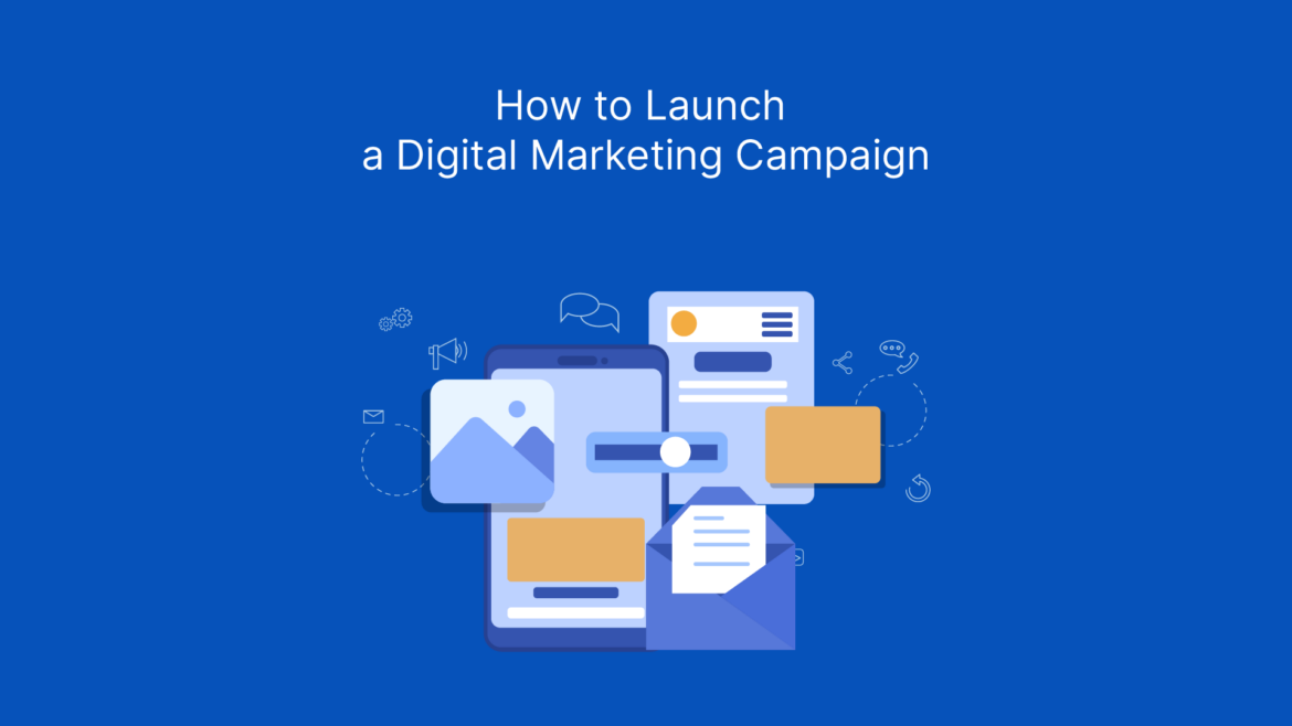 Launch a Digital Marketing Campaign